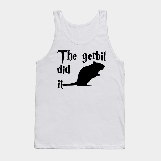 The Gerbil did it Tank Top by Becky-Marie